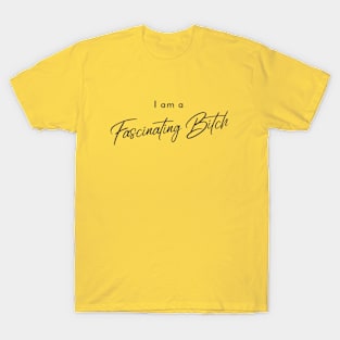 Fascinating Bitch T-Shirt